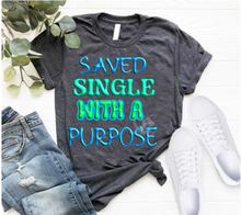 Load image into Gallery viewer, "Saved Single with a Purpose" Short sleeve sublimation / DTF shirts