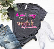 Load image into Gallery viewer, "It Ain't Easy but it's worth it Single Saved Life" Short sleeve sublimation / DTF shirts