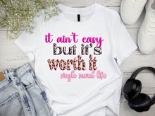 Load image into Gallery viewer, "It Ain't Easy but it's worth it Single Saved Life" Short sleeve sublimation / DTF shirts