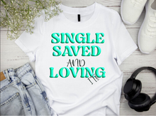 Load image into Gallery viewer, "Single Saved and Loving It" Short sleeve sublimation / DTF shirts