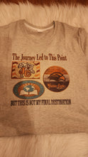 Load image into Gallery viewer, &quot;The Journey Led me to this Point&quot; Sublimation / DTF Shirts
